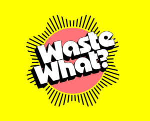 »WASTE WHAT? A game on the many ways we can reuse stuff«
